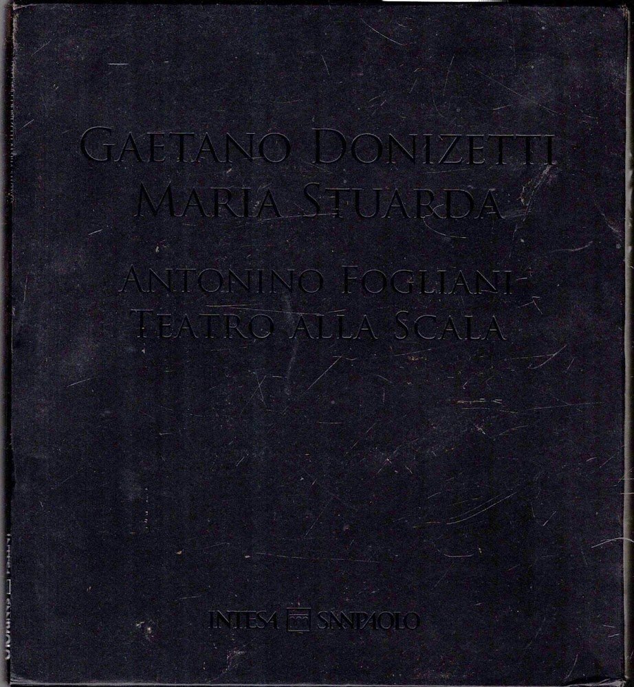 Gaetano Donizetti. Maria Stuarda. Antonino Fogliani. Teatro alla Scala. Con …