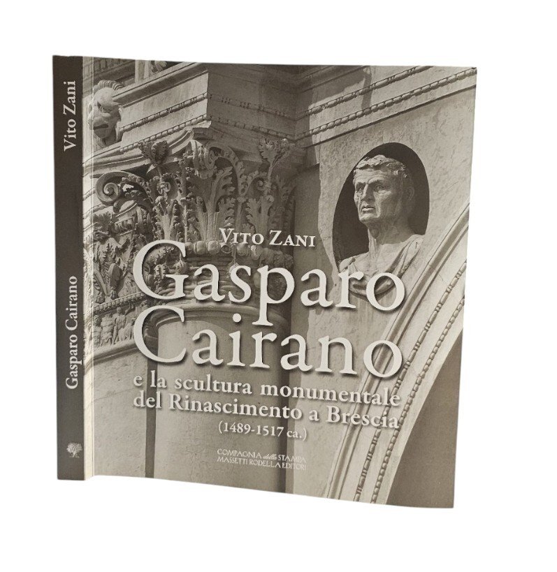Gasparo Cairano e la scultura monumentale del Rinascimento a Brescia …