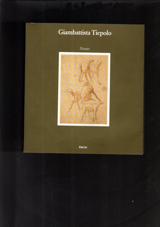 Giambattista Tiepolo. Disegni. Catalogo della mostra (Trieste, 1988). Ediz. illustrata