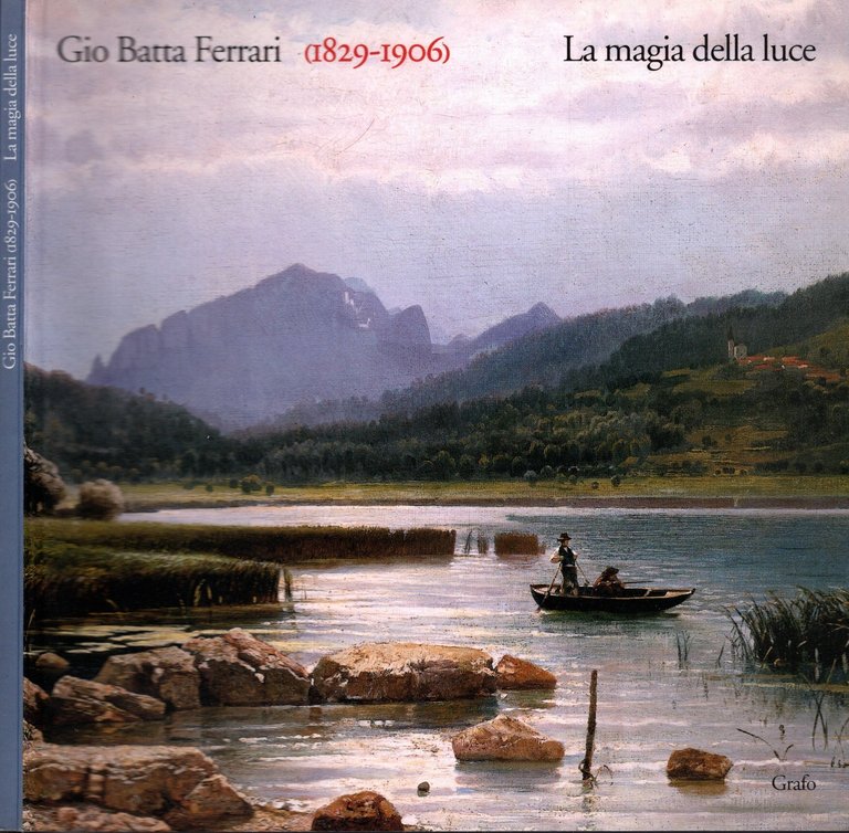 Gio Batta Ferrari (1829-1906) La Magia Della Luce**
