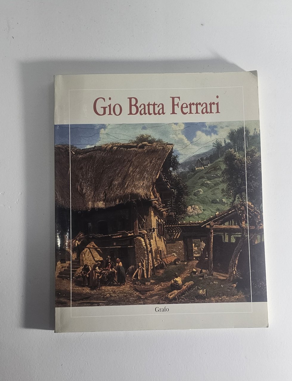 Gio Batta Ferrari Catalogo Arte Pittura Lombarda Brescia Grafo 1990 | Immagine principale