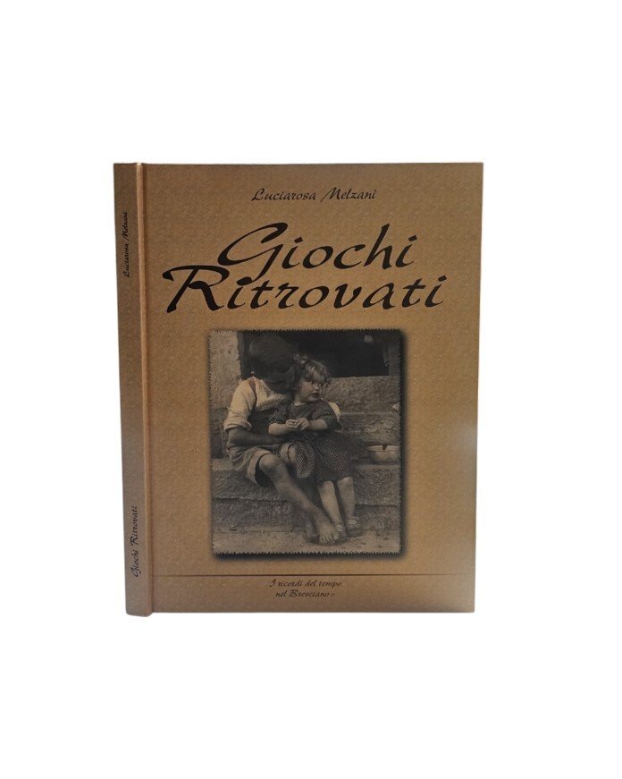 Giochi ritrovati I ricordi del tempo nel bresciano di Melzani …