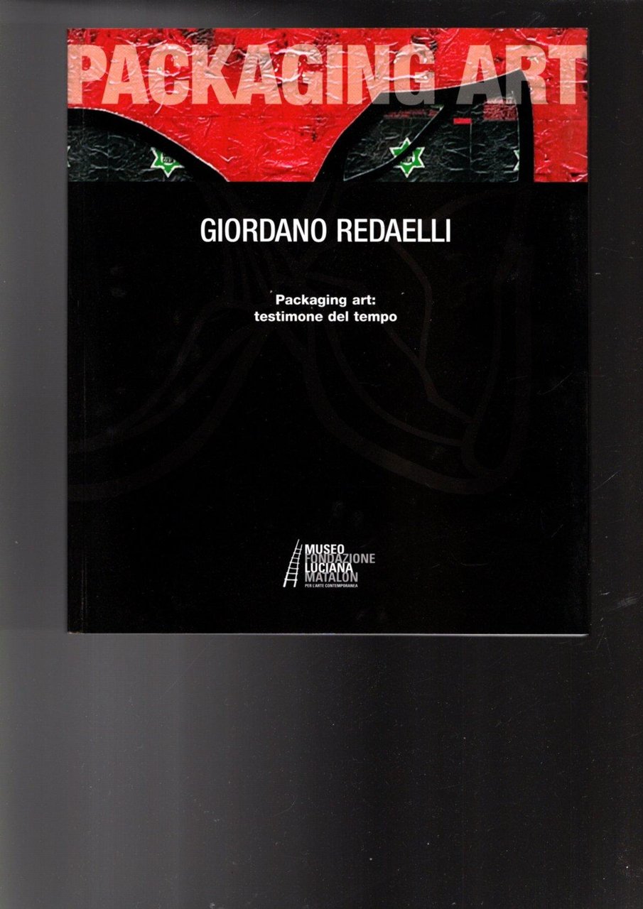 GIORDANO REDAELLI PCKAGONG ART: TESTIMONE DEL TEMPO