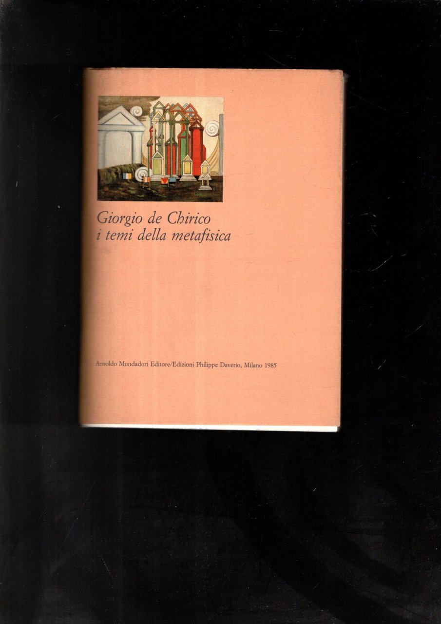 GIORGIO DE CHIRICO I TEMI DELLA METAFISICA