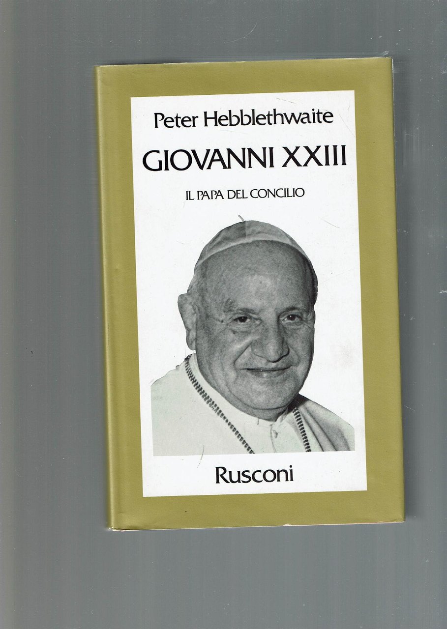 GIOVANNI XXIII - IL PAPA DEL CONCILIO