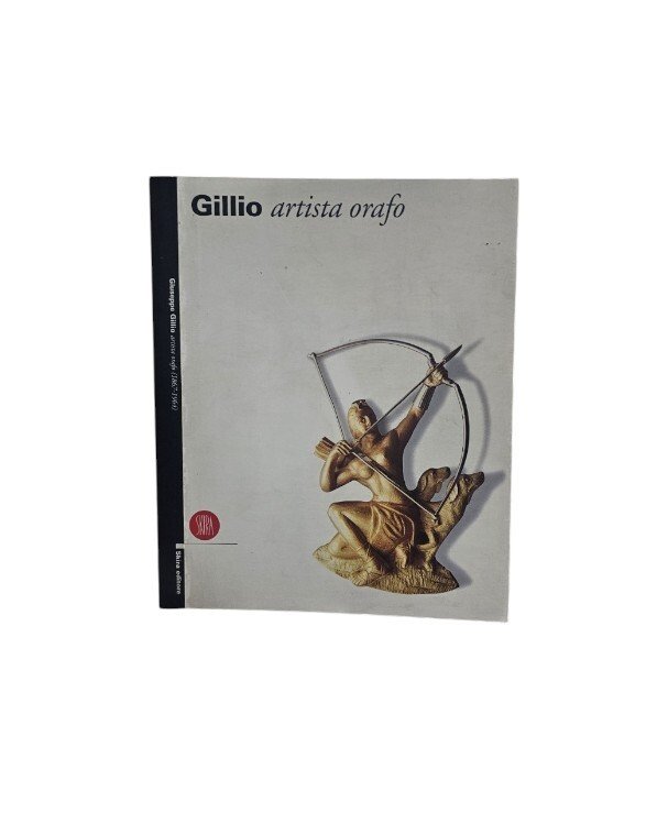 Giuseppe Gillio. Artista orafo (1867-1964). Ediz. illustrata