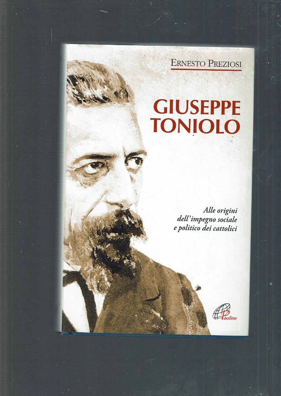 Giuseppe Toniolo : alle origini dell'impegno politico dei cattolici