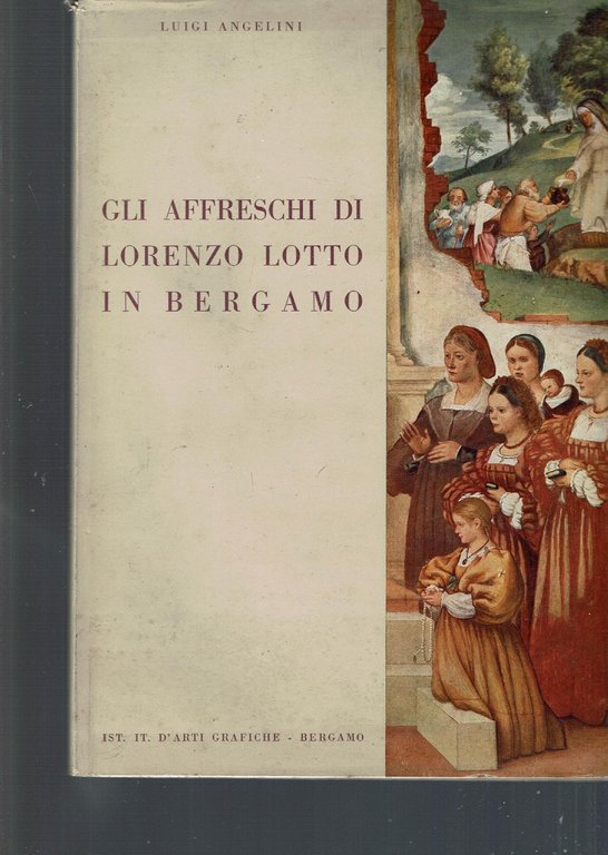 GLI AFFRESCHI DI LORENZO LOTTO IN BERGAMO