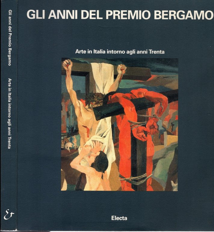 Gli anni del Premio Bergamo. Catalogo della mostra (Bergamo, 1993). Ediz. illustrata