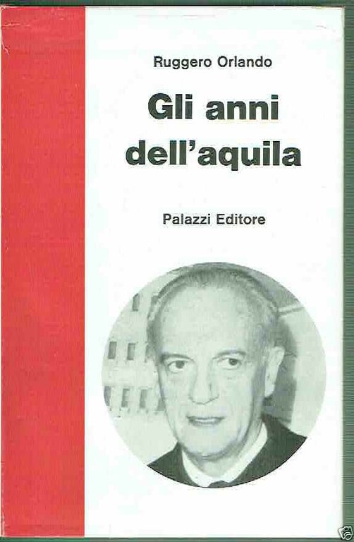 GLI ANNI DELL'AQUILA  RUGGERO ORLANDO  ED.PALAZZI