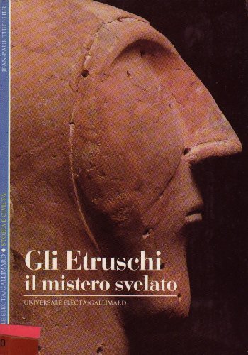 Gli etruschi. Il mistero svelato