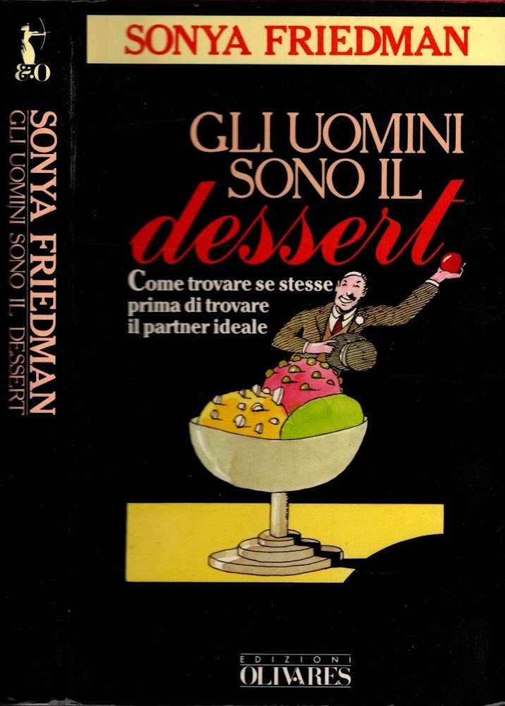 GLI UOMINI SONO IL DESSERT - COME TROVARE SE STESSE …