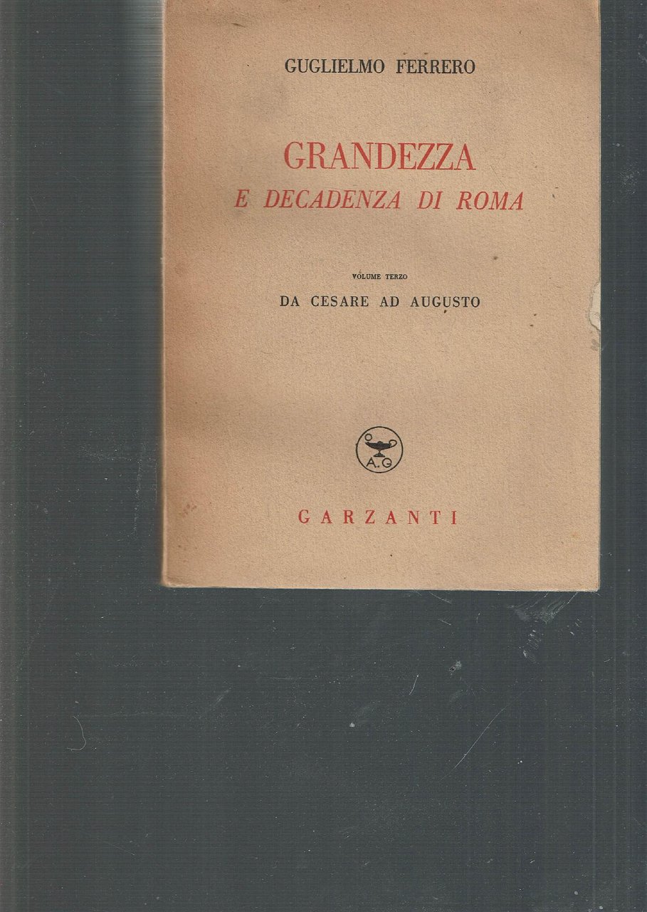 GRANDEZZA E DECADENZA DI ROMA DA CESARE AD AUGUSTO VOL. …