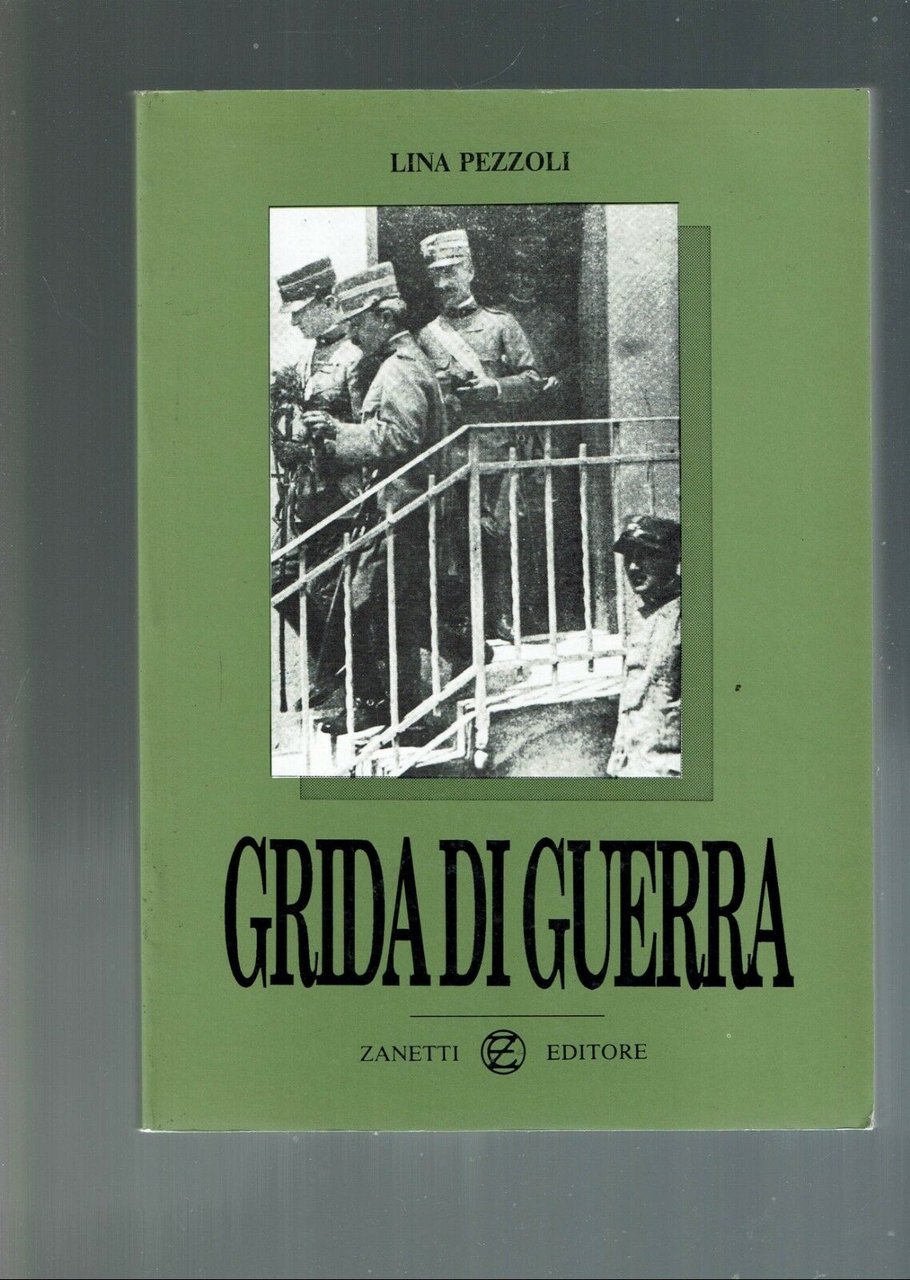 GRIDA DI GUERRA ** LINA PEZZOLI ** ZANETTI ED. S.D.