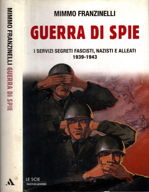 Guerra di spie. I servizi segreti fascisti, nazisti e alleati. 1939-1943