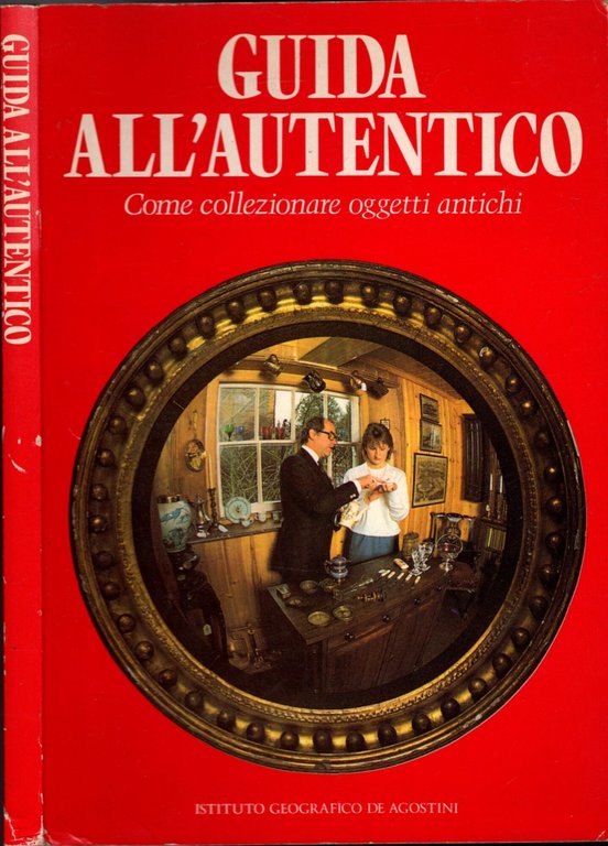 Guida all'autentico. Come collezionare oggetti antichi