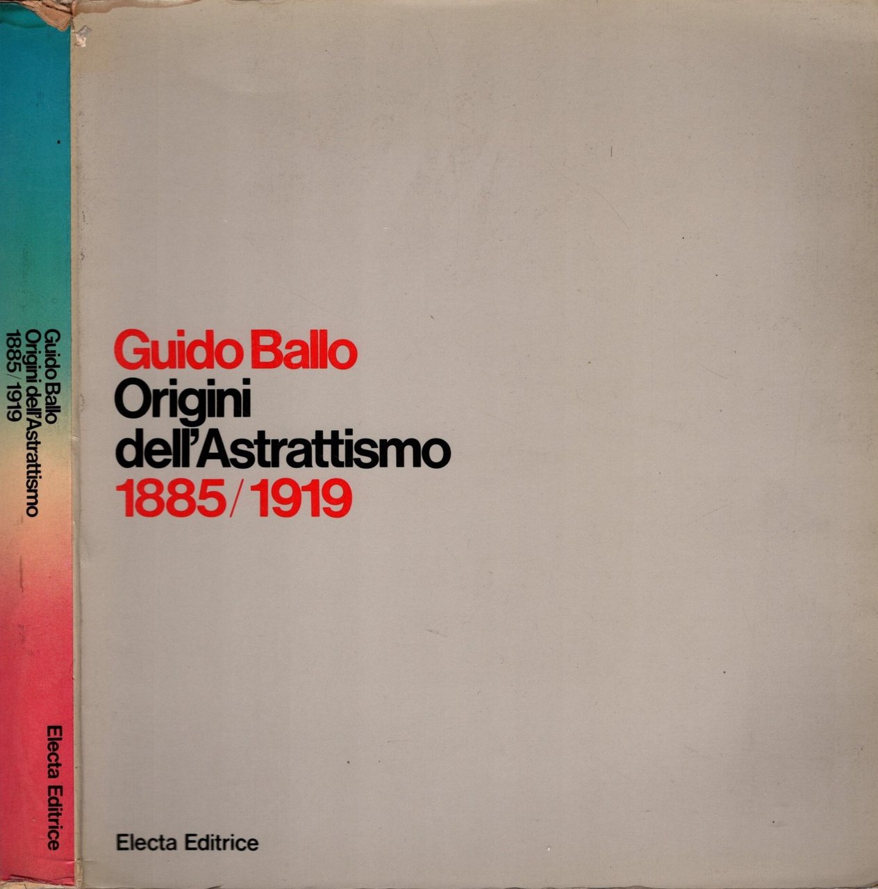 Guido Ballo - Origini dell'astrattismo 1885/1919