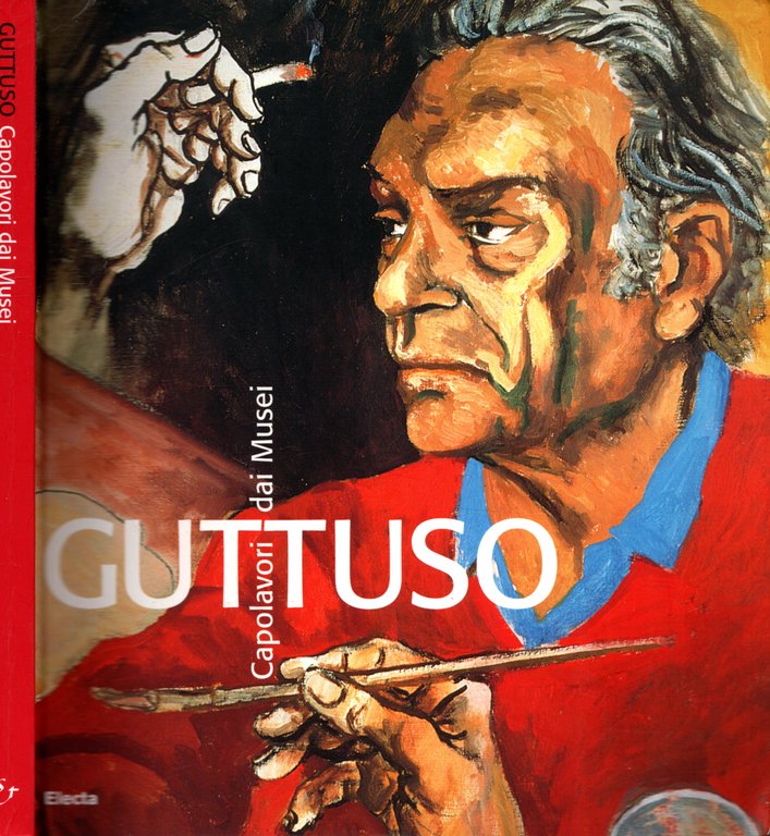 Guttuso. Ediz. illustrata** CAPOLAVORI DAI MUSEI **