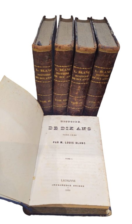 Histoire De Diz Ans 1830-1840 Par M. Louis Blanc. 5 …