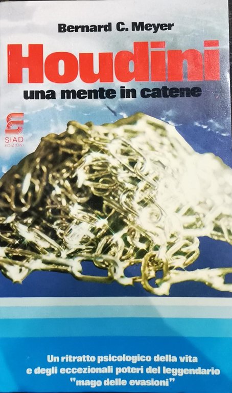 Houdini : una mente in catene / Bernard C. Meyer