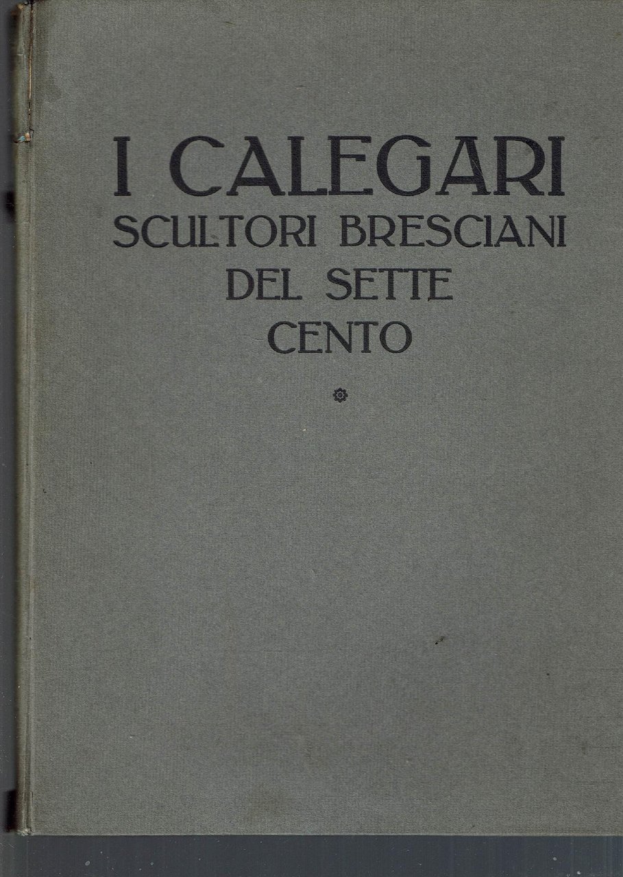 I Calegari Scultori Bresciani Del Settecentodi G.B. Nicodemi