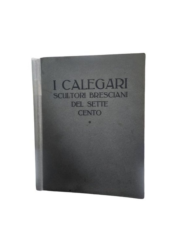 I Calegari scultori bresciani del Settecento di G. B. Nicodemi