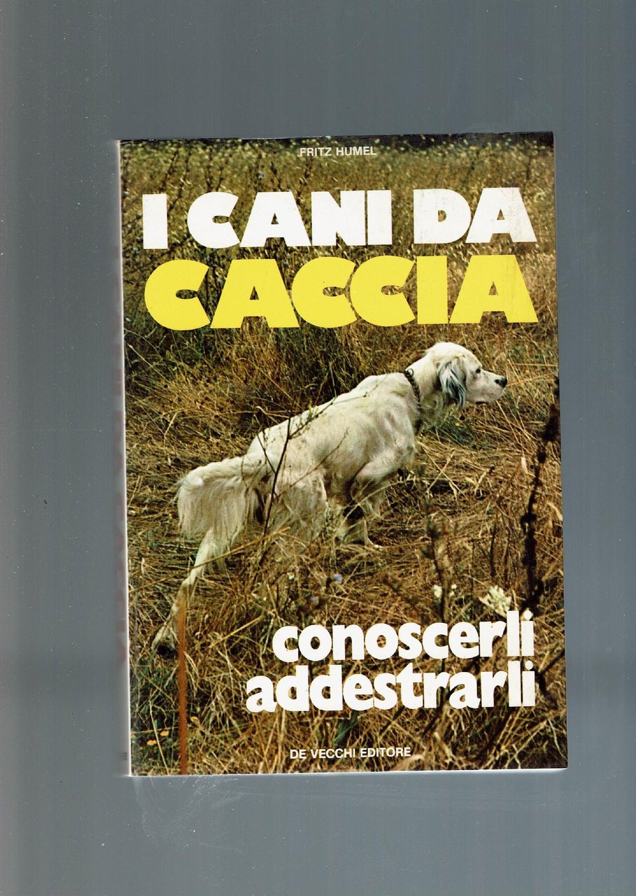 I CANI DA CACCIA CONOSCERLI ADDESTRARLI