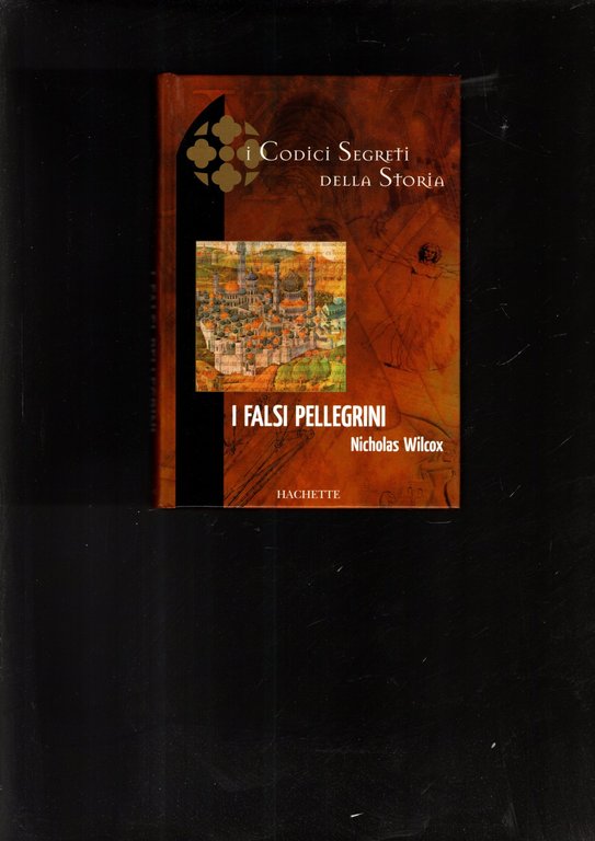 I Codici Segreti della Storia I falsi pellegrini