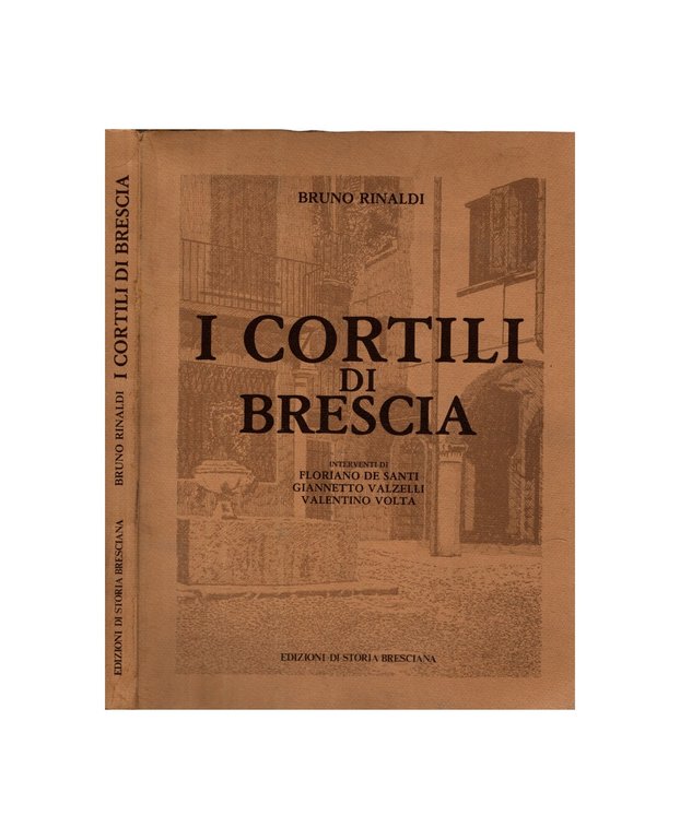 I Cortili Di Brescia di Bruno Rinaldi