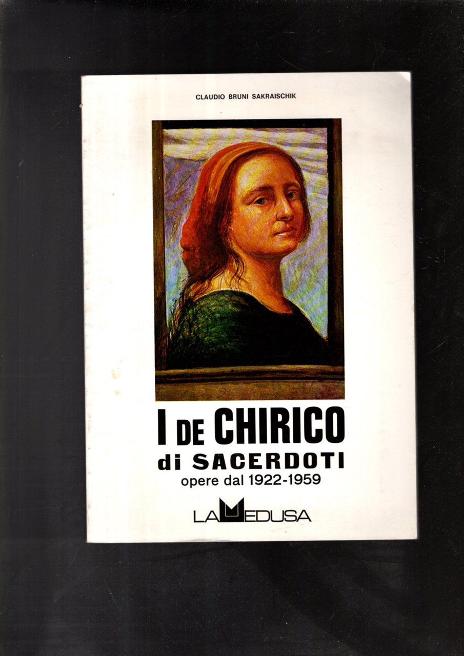 I De Chirico Di Sacerdoti. Opere Dal 1922 - 1959.