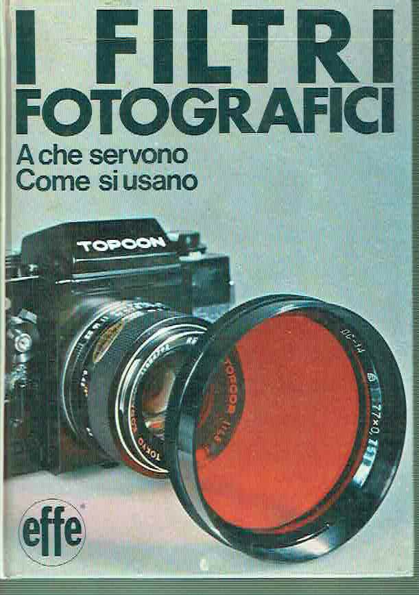 I FILTRI FOTOGRAFICI A CHE SERVONO COME SI USANO