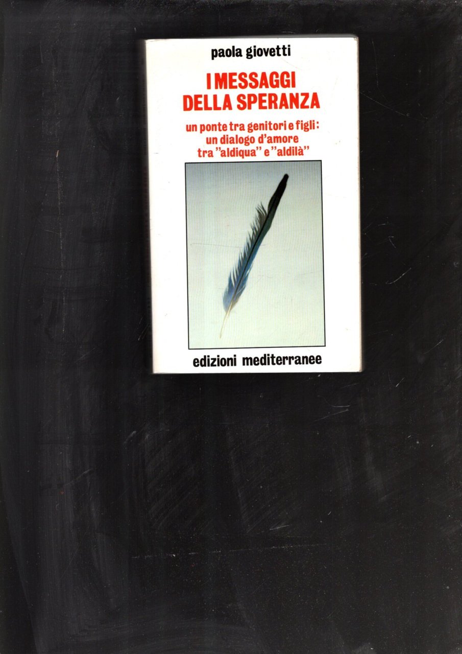 I messaggi della speranza. Un ponte tra genitori e figli: …