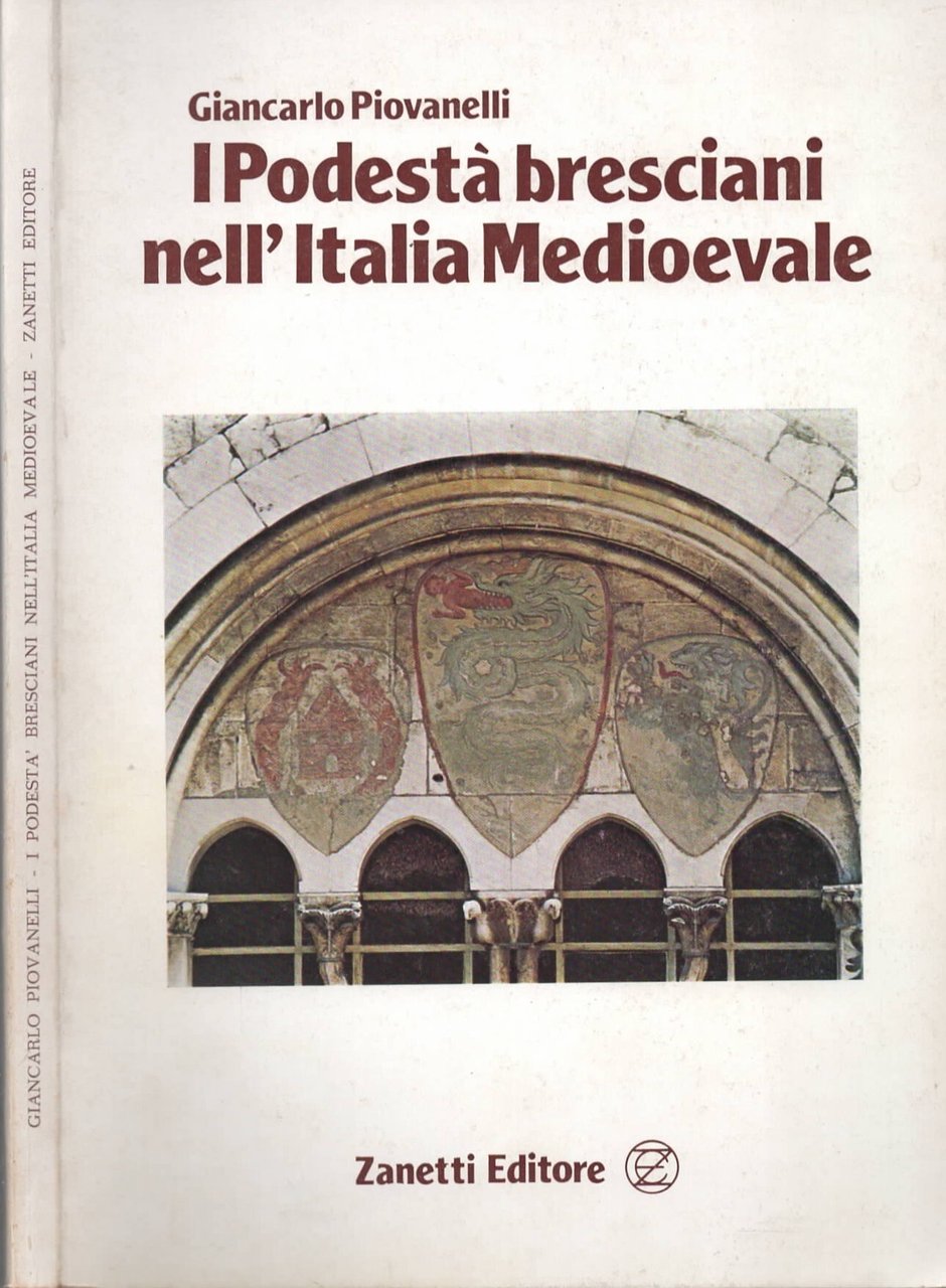 I Podestà Bresciani Nell'Italia Medioevale di Giancarlo Piovanelli
