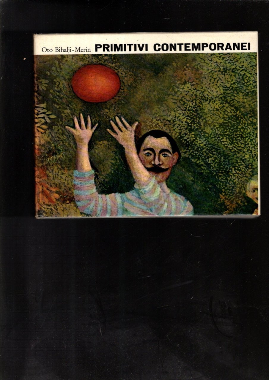 I primitivi contemporanei di Oto Bihalji Merin 1960