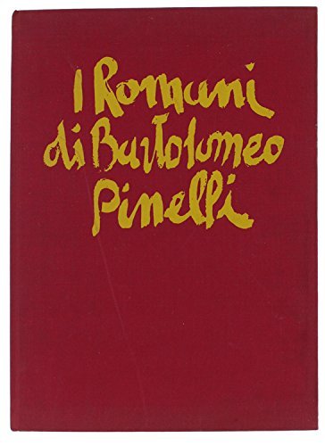 I ROMANI DI BARTOLOMEO PINELLI. Tavole di Bartolomeo Pinelli - …