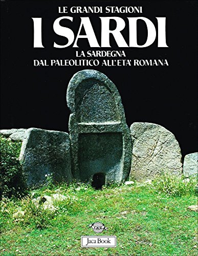 I Sardi. La Sardegna dal Paleolitico all'età Romana. Guida per …