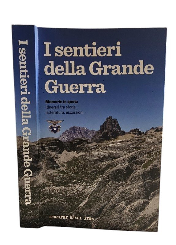 I sentieri della Grande Guerra - Memorie in quota itinerari …