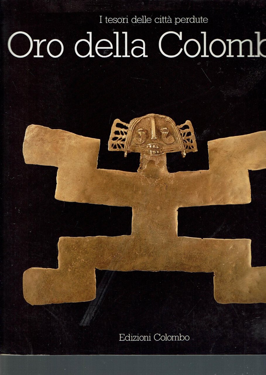 I TESORI DELLE CITTA PERDUTE - ORO DELLA COLOMBIA