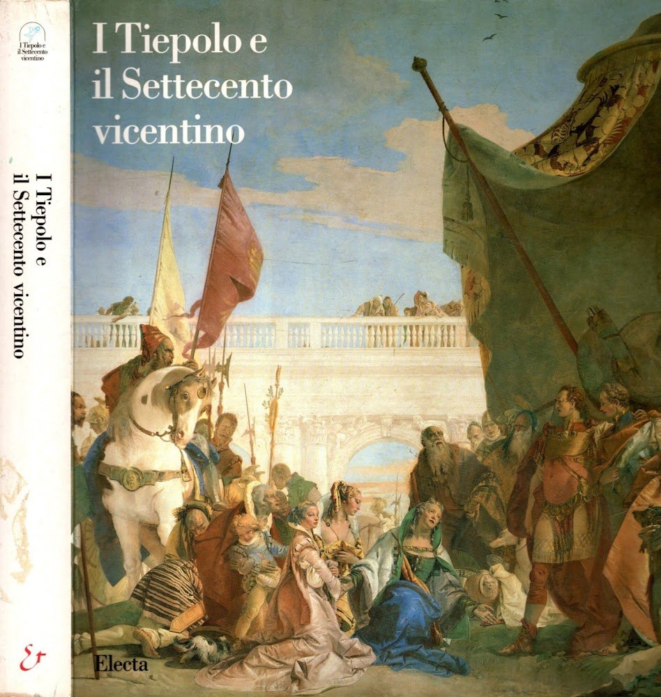 I Tiepolo e il Settecento vicentino. Ediz. illustrata**