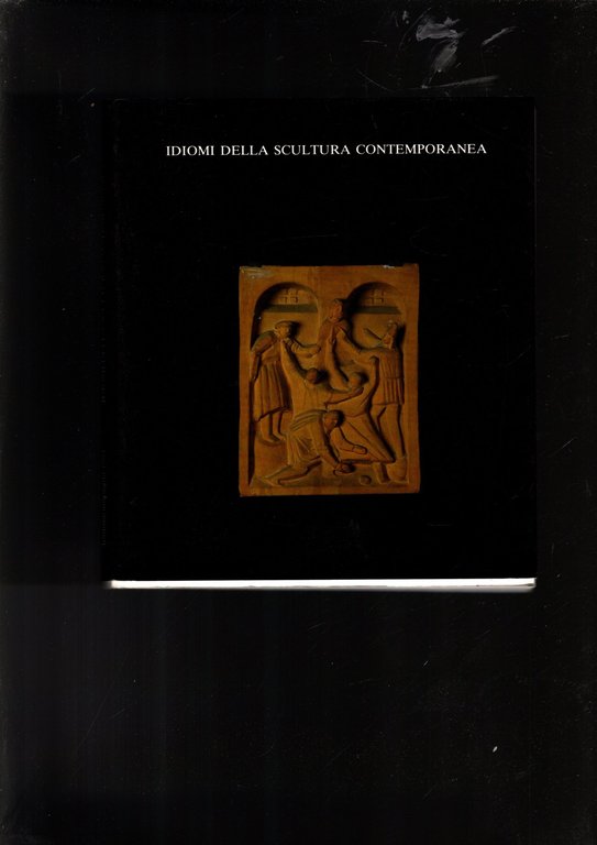 Idiomi della scultura contemporanea (2). Catalogo della mostra. Ediz. illustrata