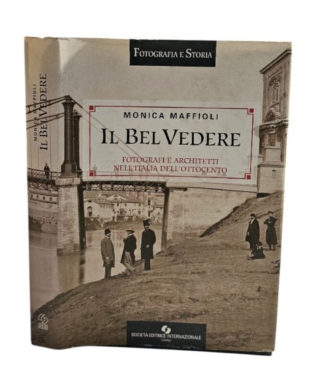Il Belvedere. Fotografi e architetti nell'Italia dell'Ottocento