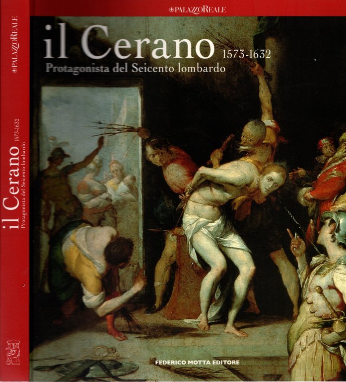 Il Cerano. Protagonista del Seicento lombardo 1573-1632. Catalogo della mostra …