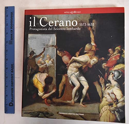Il Cerano. Protagonista del Seicento lombardo 1573-1632. Catalogo della mostra …