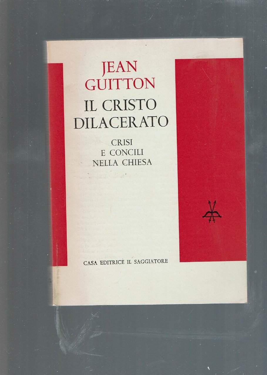 IL CRISTO DILACERATO CRISI E CONCILI NELLA CHIESA