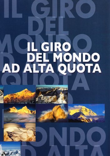 Il giro del mondo ad alta quota. Ediz. illustrata