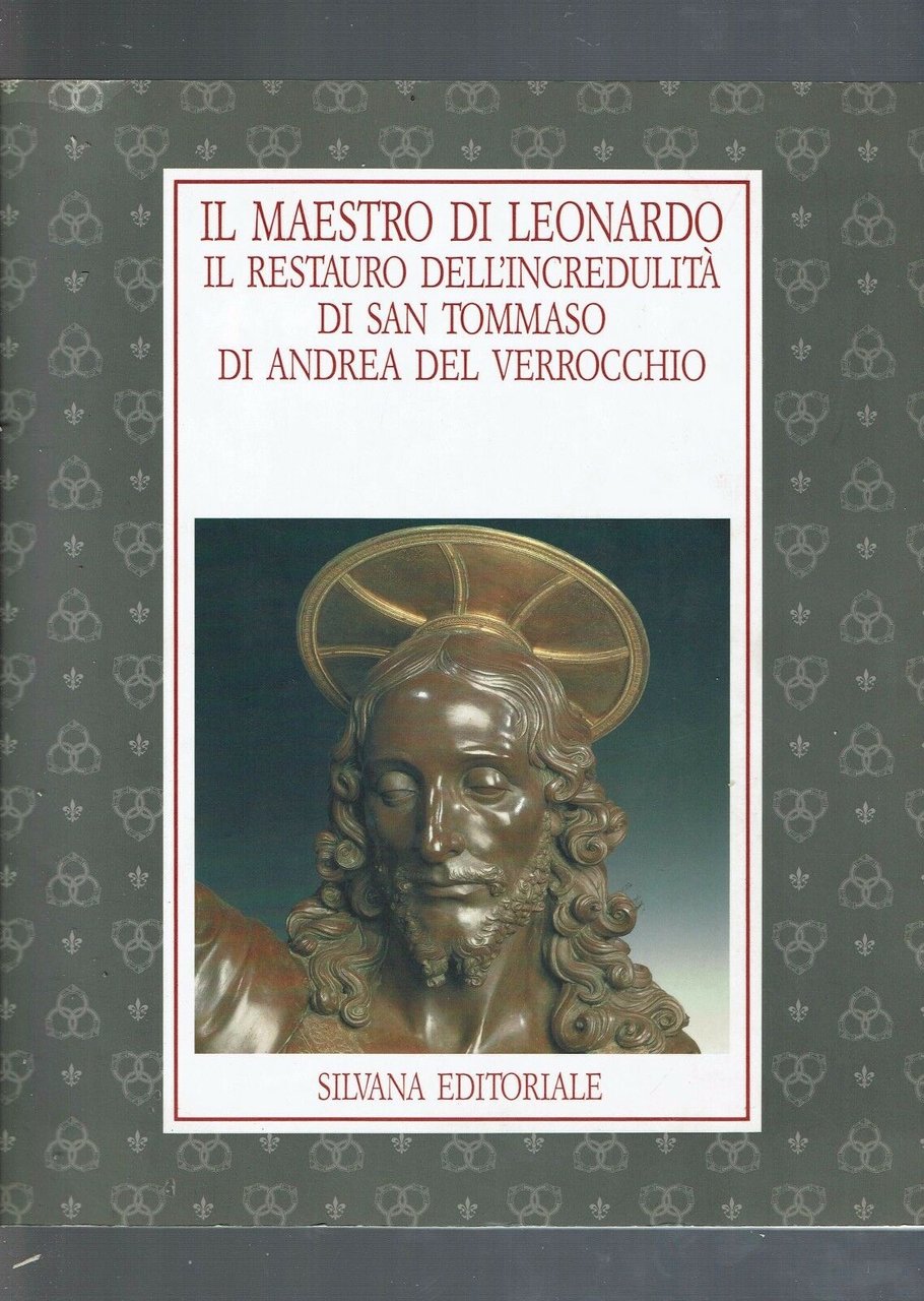 IL MAESTRO DI LEONARDO IL RESTAURO DELL'INCREDULITA' DI SAN TOMMASO