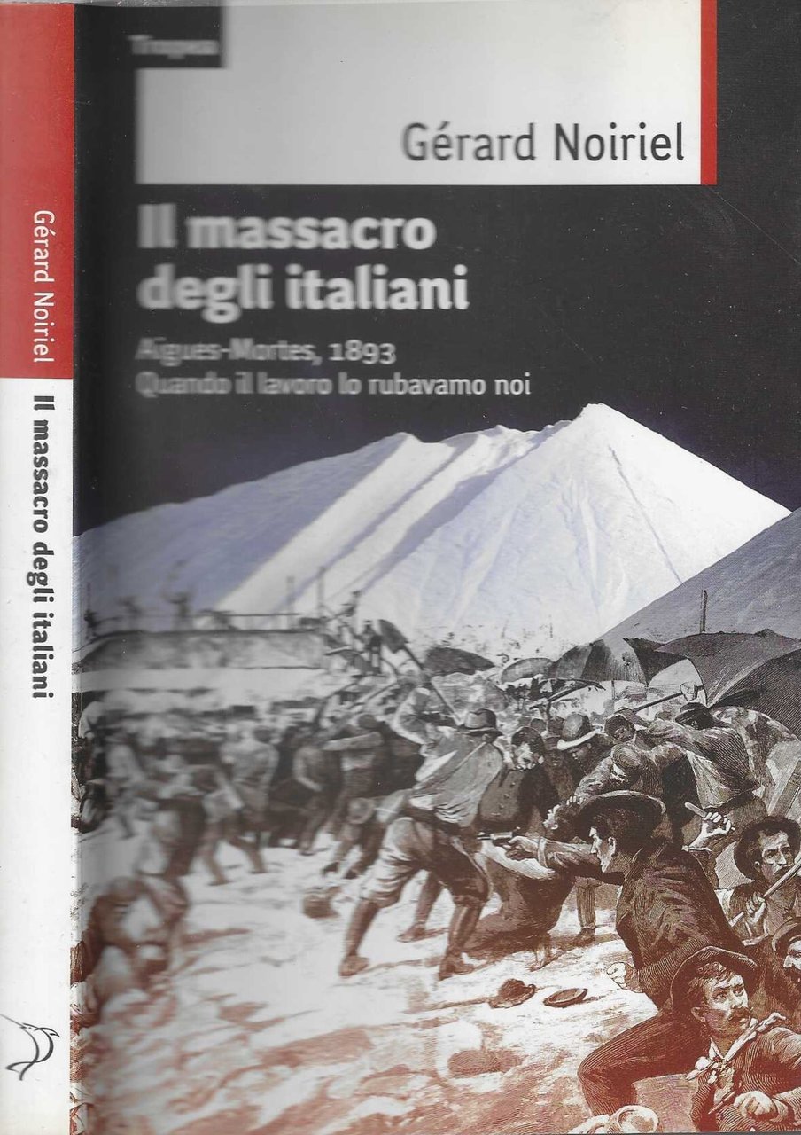 Il massacro degli italiani. Aigues-Mortes, 1893. Quando il lavoro lo …