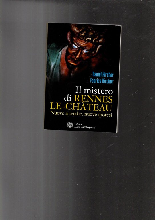 Il mistero di Rennes-le-Château. Nuove ricerche, nuove ipotesi