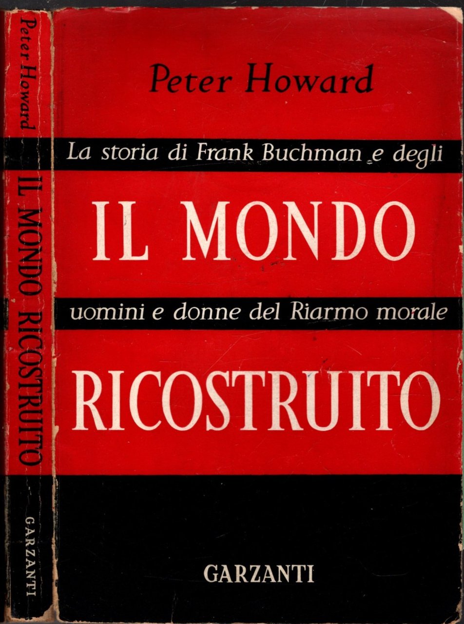 IL MONDO RICOSTRUITO. La storia di frank buchman e degli …