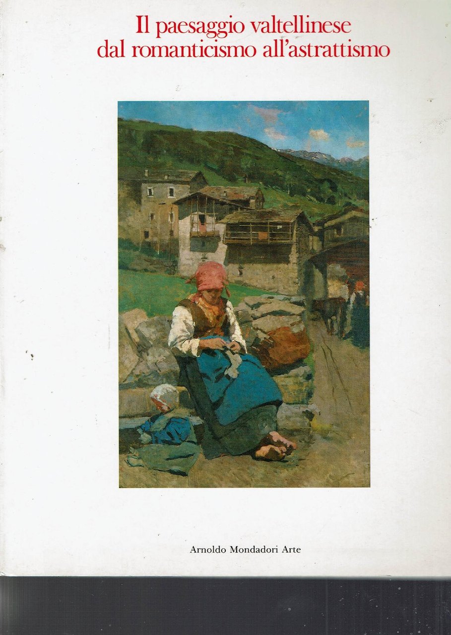Il paesaggio valtellinese dal romanticismo all'astrattismo